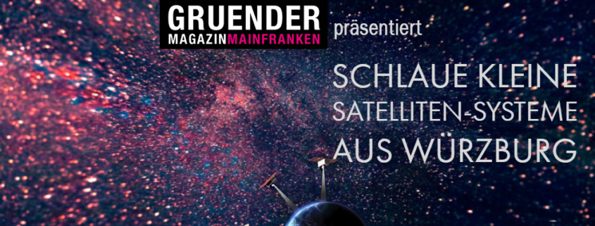 Weltall Gründermagazin präsentier Satellitensysteme aus Würzburg
